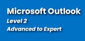 Microsoft Outlook Course Level 2 - Advanced to Expert