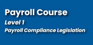 Payroll Courses - Level 1 - Compliance Legislation - Continuing Education
