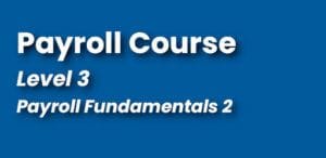 Payroll Courses - Level 3 - Victoria Nanaimo Kamloops Kelowna  - Fundamentals 2 - Continuing Education